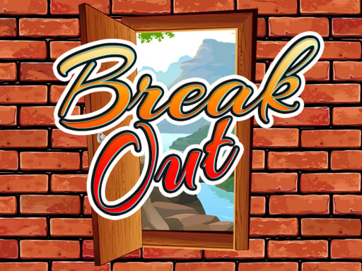 BREAK OUT